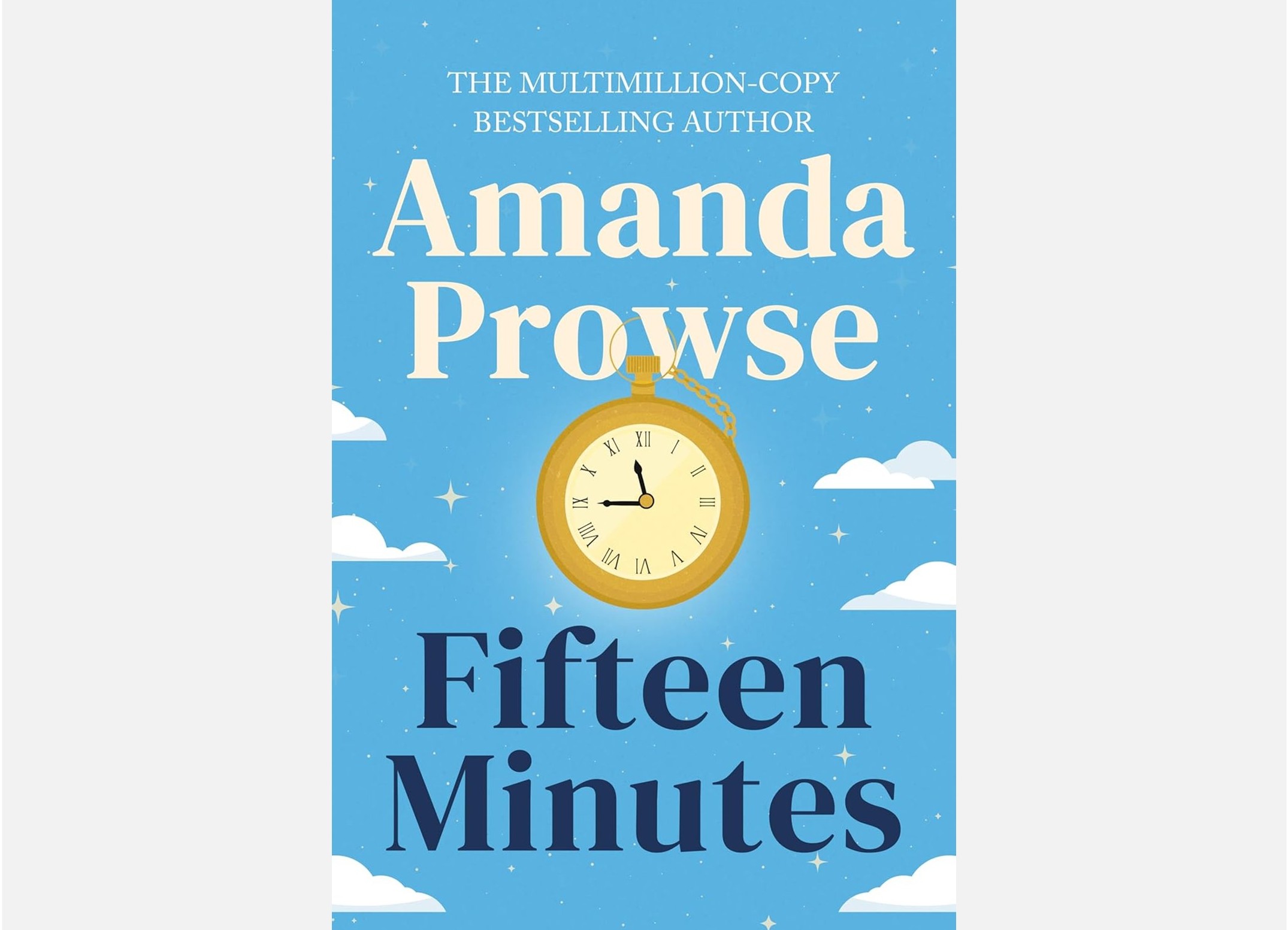 Book cover for 'Fifteen Minutes' by Amanda Prouse, featuring a gold pocket watch on a blue sky with clouds and stars.] ,