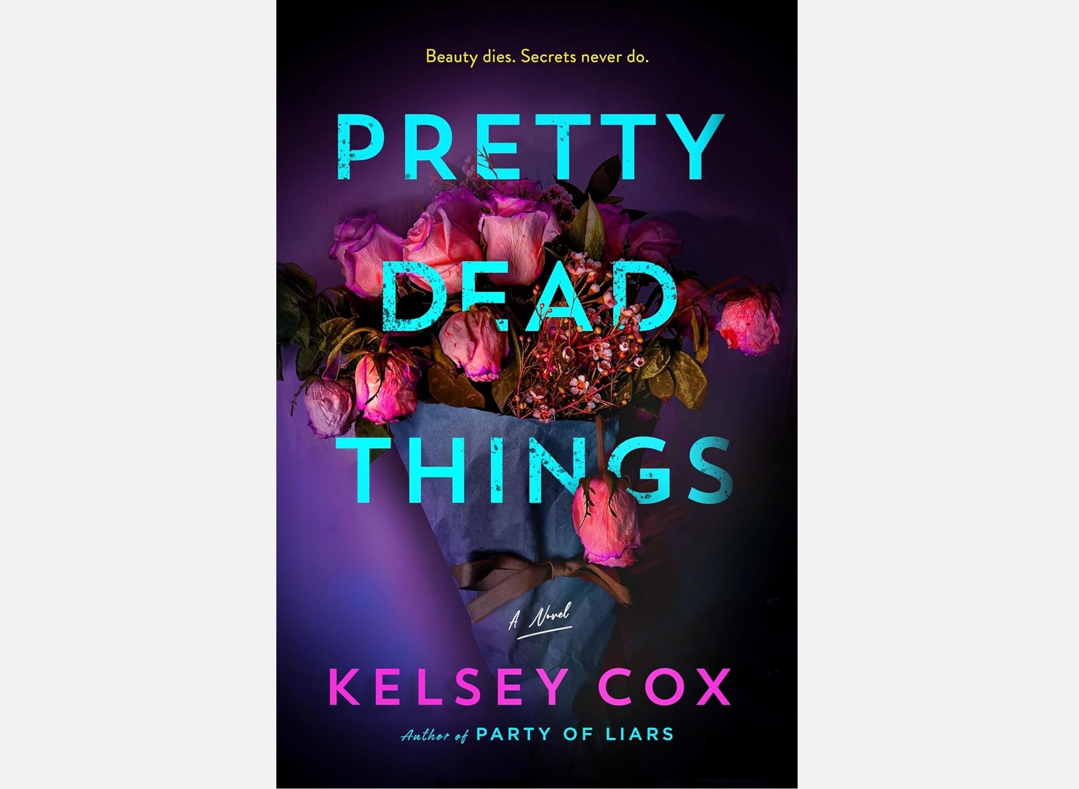 Book cover for 'Pretty Dead Things' with pink flowers and neon blue title over a dark gradient background, author Kelsey Cox.
