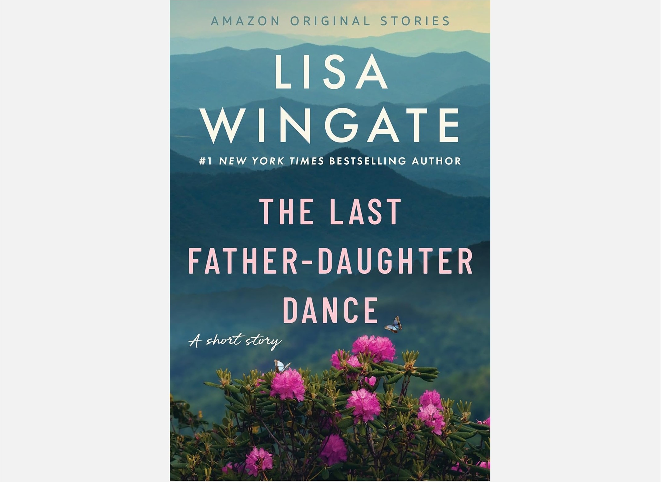 Book cover for a Lisa Wingate short story titled 'The Last Father‑Daughter Dance' with a blue mountain landscape and pink flowers in the foreground.
